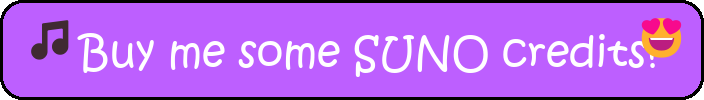 Buy me some SUNO credits!